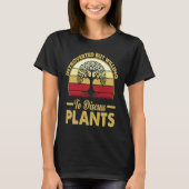Introverted But Willing To Discuss Plants  Gardeni T-Shirt (Vorderseite)