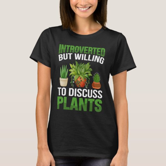 Introverted But Willing To Discuss Plants Gardeni T-Shirt (Vorderseite)