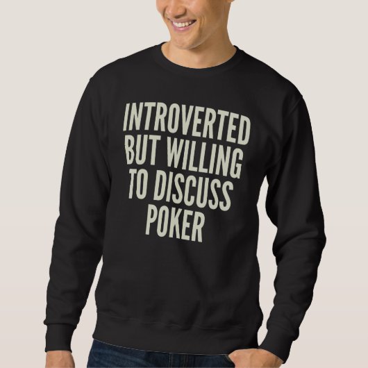 Introverted But Willing to Discuss Poker Casino Ga Sweatshirt (Vorderseite)