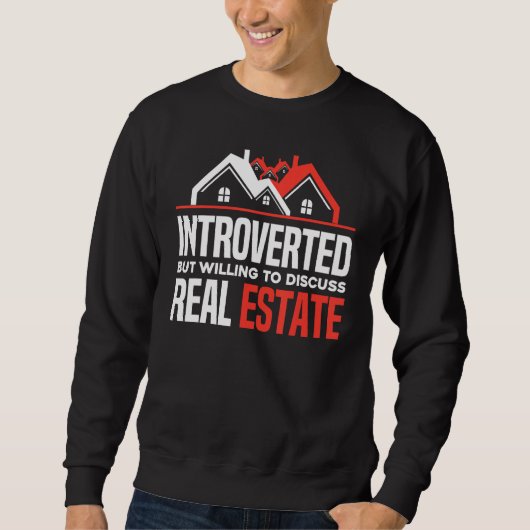 Introverted But Willing To Discuss Real Estate Re Sweatshirt (Vorderseite)