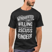 Introverted But Willing To Discuss Reindeer T-Shirt (Vorderseite)