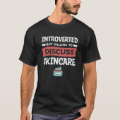 Introverted But Willing To Discuss Skincare Dermat T-Shirt (Vorderseite)