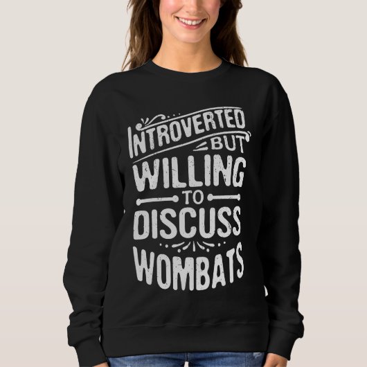 Introverted But Willing To Discuss Wombats Animal Sweatshirt (Vorderseite)