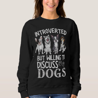 Introverted But Willing to Diskussion Dogs 1 Sweatshirt