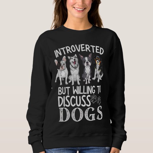 Introverted But Willing to Diskussion Dogs 1 Sweatshirt (Vorderseite)