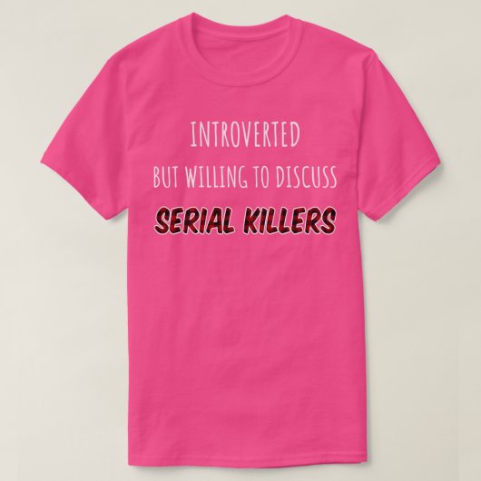Introverted But Willing to Diskussion serial Kille T-Shirt (Design vorne)