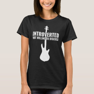 INTROVERTED BUT WILLING TO DISKUSSISS Bass Guitar  T-Shirt