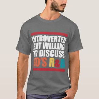 Introverted But Willingo Discuss 90S Rnb Rb vintag T-Shirt