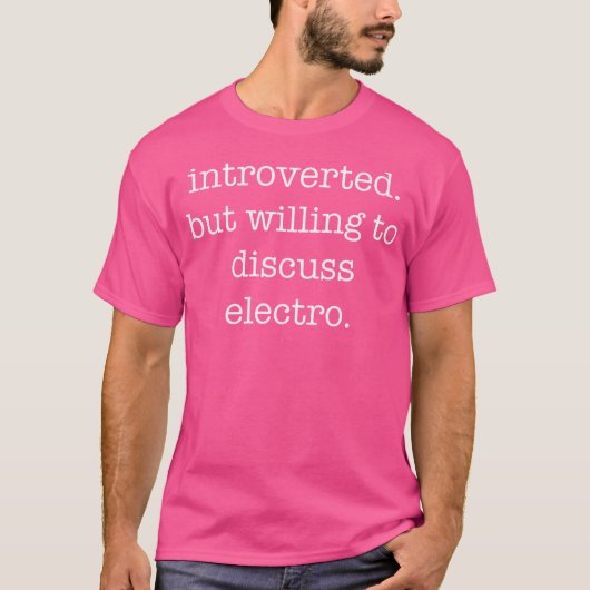Introverted Electro Lover Funny Sarcastic Ironic H T-Shirt (Vorderseite)