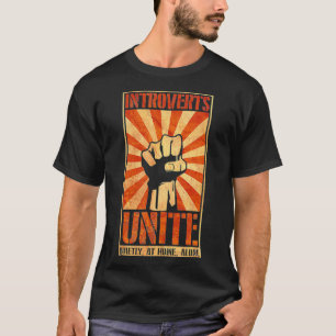 Introverted Unite Quietly at Home Introverted Anti T-Shirt