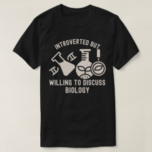 Introvertiert, aber bereit, Biologie zu diskutiere T-Shirt