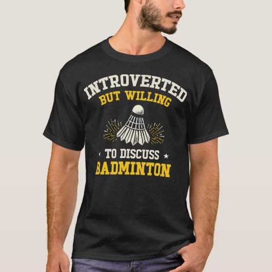 Introvertiert, aber bereit, über Badminton zu disk T-Shirt (Vorderseite)
