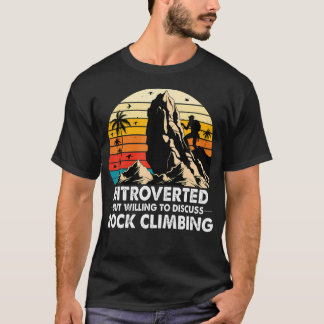Introvertiert, aber bereit, über Bouldering zu spr T-Shirt