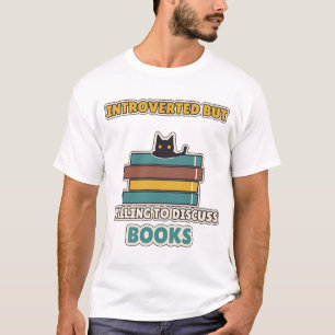 Introvertiert, aber bereit, über Bücher zu diskuti T-Shirt