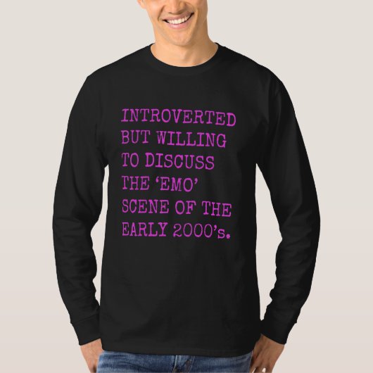 Introvertiert, aber bereit, über Emo der 2000er zu T-Shirt (Vorderseite)