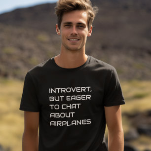 Introvertiert, aber bereit, über Flugzeuge zu spre T-Shirt