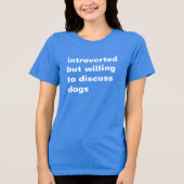 introvertiert, aber bereit, über Hunde T - Shirt z (Vorderseite)