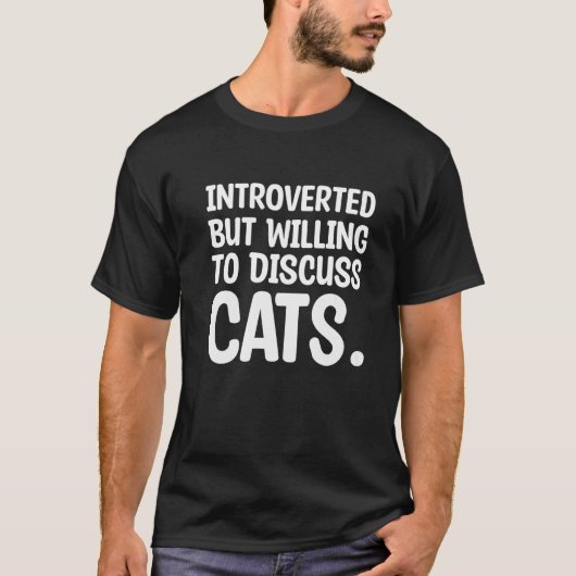 Introvertiert, aber bereit, über Katzen zu diskuti T-Shirt (Vorderseite)