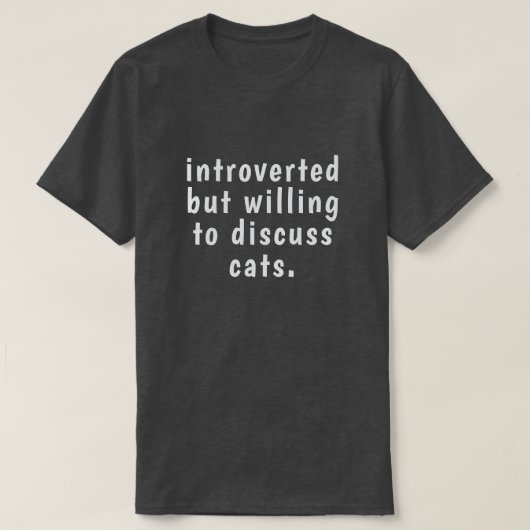 introvertiert, aber bereit, über Katzen zu diskuti T-Shirt (Design vorne)