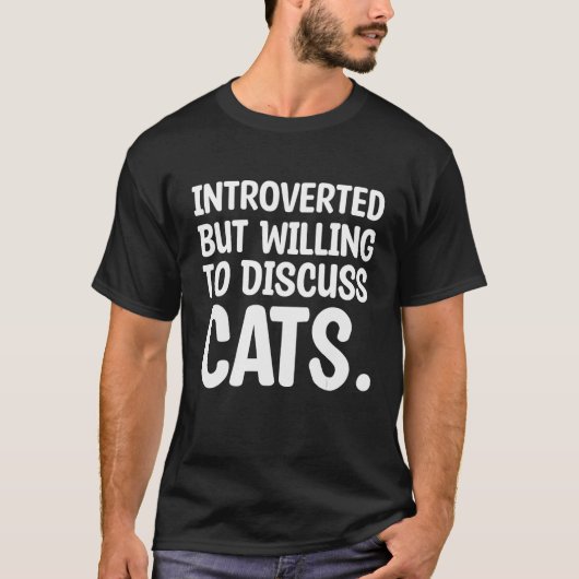 Introvertiert, aber bereit, über Katzen zu diskuti T-Shirt (Vorderseite)