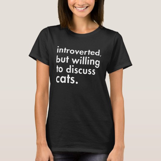 Introvertiert, aber bereit, über Katzen zu diskuti T-Shirt (Vorderseite)