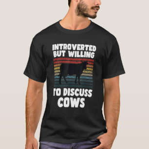 Introvertiert, aber bereit, über Kühe zu diskutier T-Shirt
