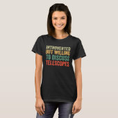 Introvertiert, aber bereit, über Teleskope zu disk T-Shirt (Vorne ganz)