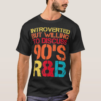 introvertiert, aber bereit zu diskutieren 90er RnB T-Shirt