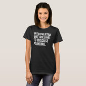 Introvertiert, aber Diskussionsbereit über Malerei T-Shirt (Vorne ganz)
