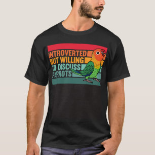 Introvertiert Aber Papageien Fischers Unzertrennli T-Shirt