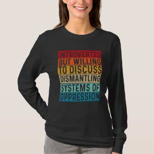 Introvertiert, aber Willens, das Zerstören von Sys T-Shirt