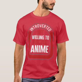 Introvertiert, aber wird Anime-Japanisch diskutier T-Shirt