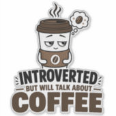 Introvertiert, aber wird über Kaffee sprechen Stic Aufkleber (Vorderseite)