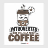 Introvertiert, aber wird über Kaffee sprechen Stic Aufkleber (Blatt)