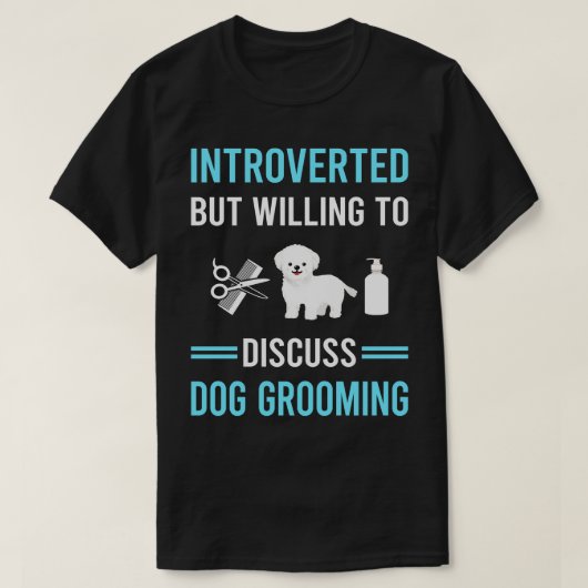 Introvertierte Hunde Grooming Groomer T-Shirt (Design vorne)