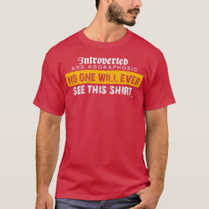 Introvertierte und Agoraphobisch Niemand wird es j T-Shirt