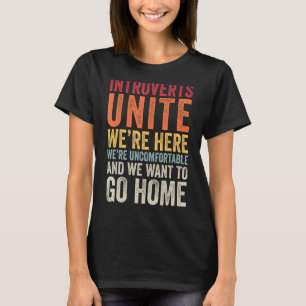 Introvertierte waren hier unbehaglich und Wollte T-Shirt