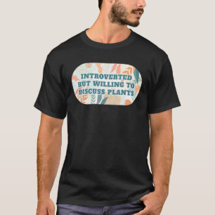 Introvertierter Diskutiert Gerne Über Pflanzen Gar T-Shirt