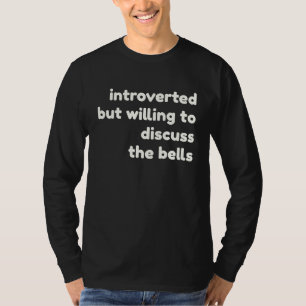 Introvertierter Diskutiert gerne über The Bells I T-Shirt