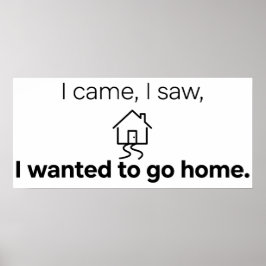 Introvertierter Humor Ich kam, sah und wollte nach Poster