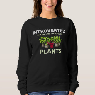 Introvertierter Will Diskutieren Pflanzen Gartena Sweatshirt