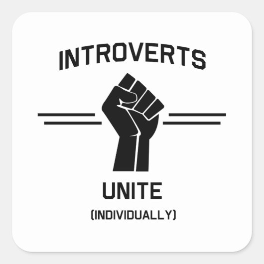 Introverts Unite (einzeln) Quadratischer Aufkleber (Vorderseite)
