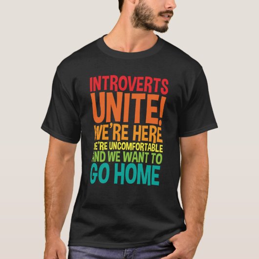 Introverts Unite We're Here We're Uncomfortable T-Shirt (Vorderseite)
