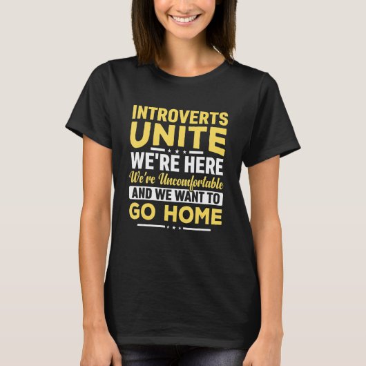 Introverts Unite Wir sind hier unbehaglich und T-Shirt (Vorderseite)