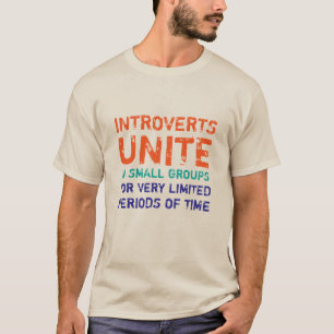 Introverts vereinigen in den kleinen Gruppen I T-Shirt