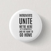 Introverts VEREINIGEN….Wir wollen, um zu gehen Button (Vorderseite)