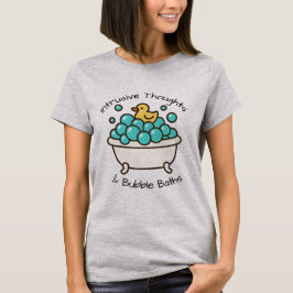 Intrusive Gedanken & Schaumbäder T-Shirt