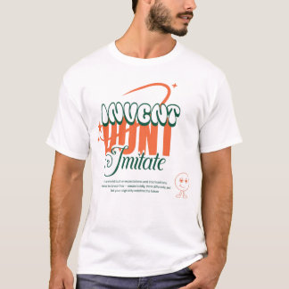invent dont imitate  T-Shirt