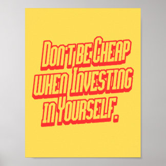 Investiere in dich selbst - Sei nicht geizig Motiv Poster