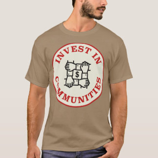 Investitionen in Gemeinschaften T-Shirt